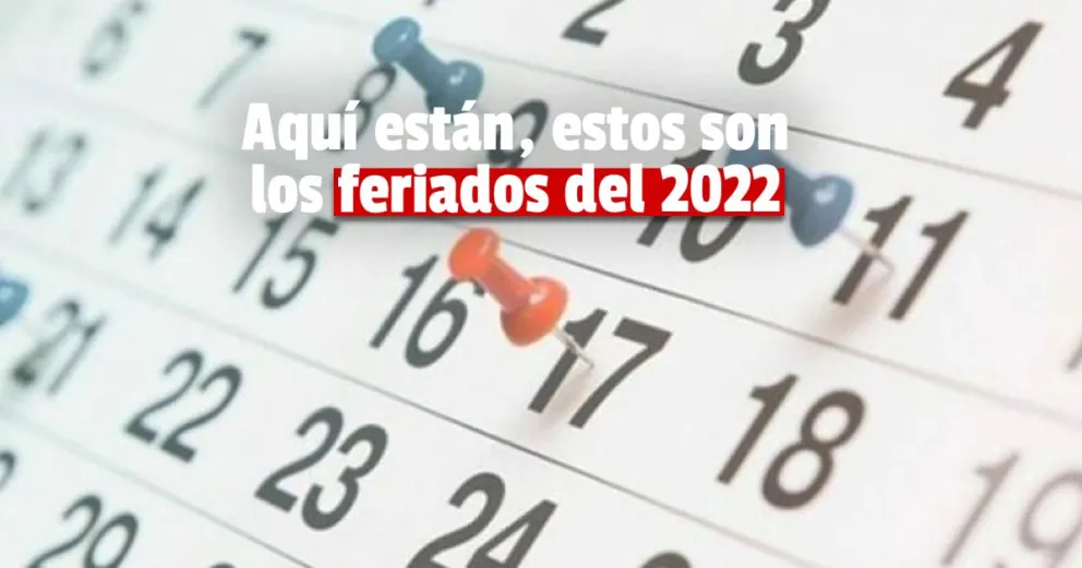 El gobierno confirmó cuáles serán los feriados correspondientes al 2022