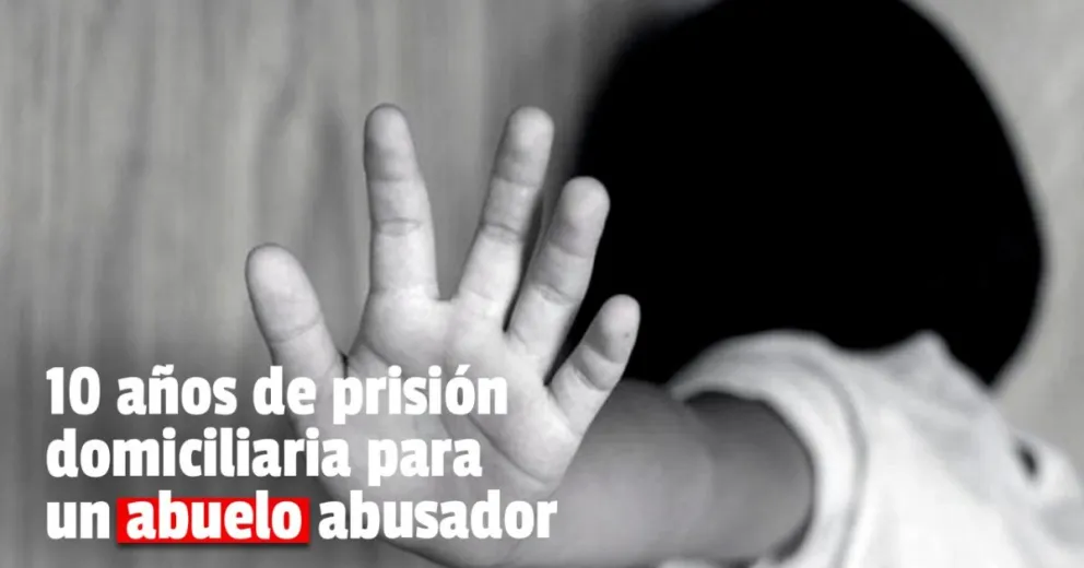 Condenaron a 10 años de prisión domiciliaria a un anciano por abusar de su nieta 