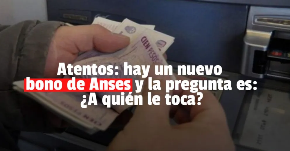 Se viene un bono de ANSES $32.000: ¿Quiénes lo cobran?
