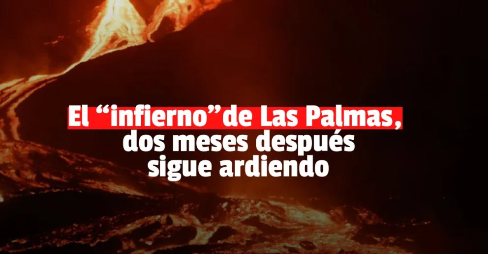 Se cumplen dos meses de la erupción del volcán en España y aún continúa
