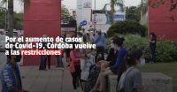 Ante el aumento de casos de coronavirus, Córdoba vuelve a sumar restricciones 