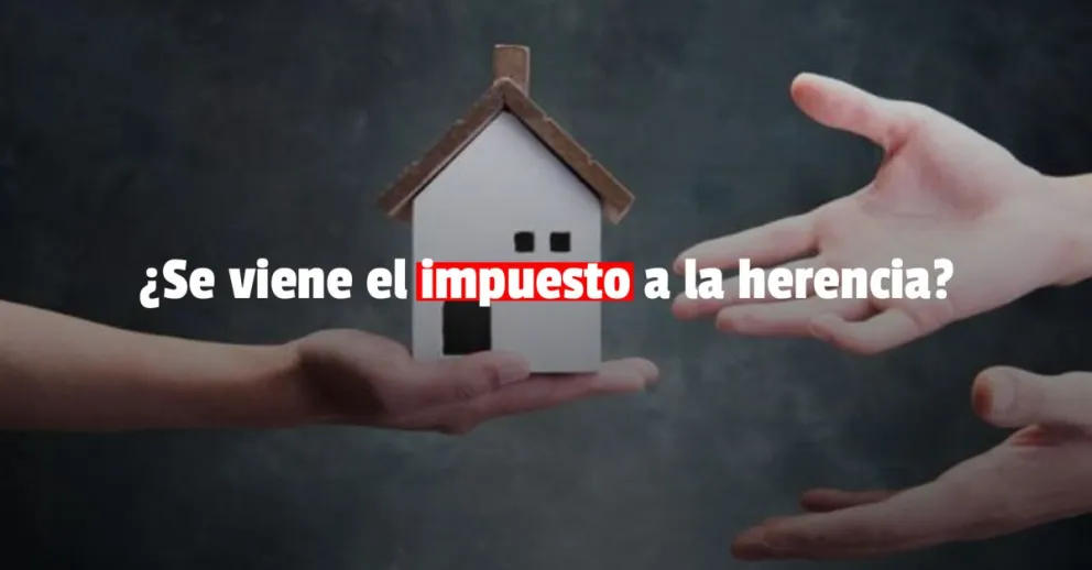 El Gobierno evalúa aplicar el impuesto a la herencia este 2022