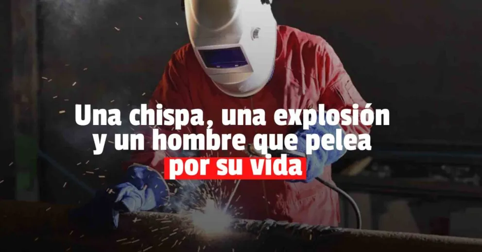 Estaba soldando, una chispa causó una explosión y ahora lucha por su vida 