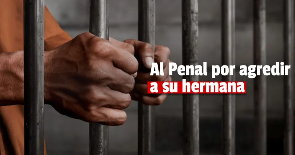 Condenaron a prisión al violento que mordió y golpeó a su hermana