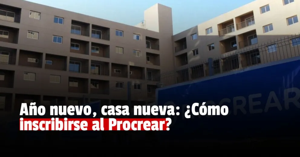 Cómo inscribirse a Procrear Casa Propia: conocé los montos y detalles de la nueva etapa