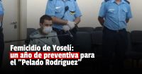 Femicidio de Yoselí: un año de preventiva para el "Pelado" Rodríguez 