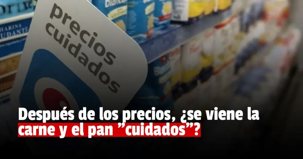 Tras renovar Precios Cuidados, el Gobierno buscará regular la carne, el pan y los comercios de barrio