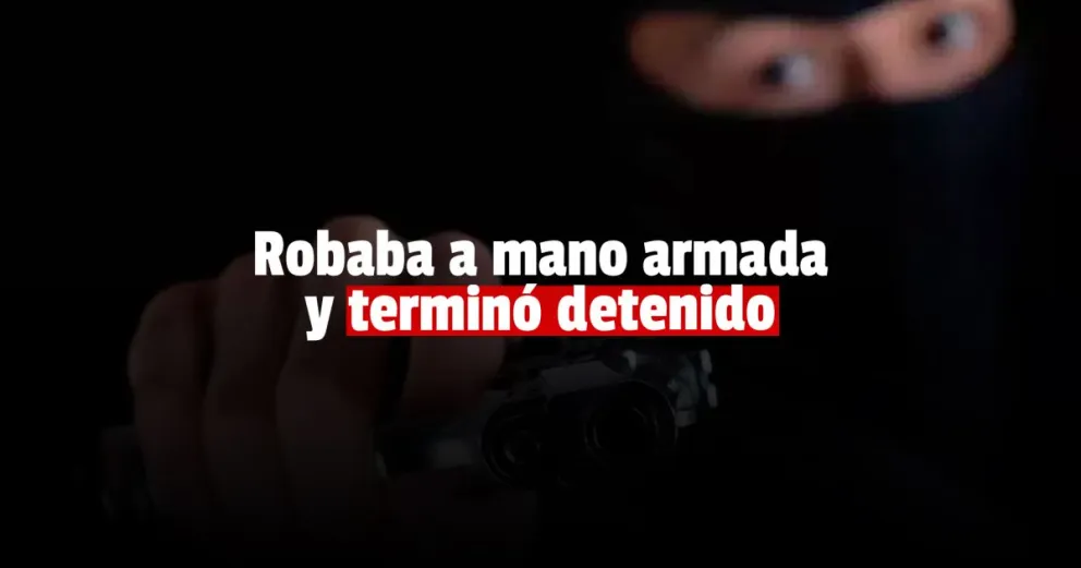Detuvieron a un peligroso delincuente que había cometido varios robos a mano armada