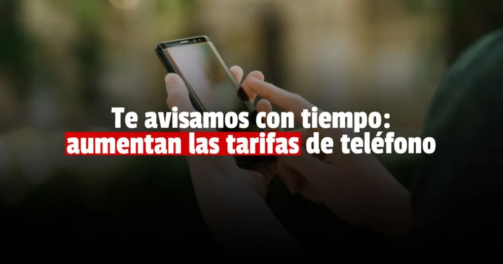 Las tarifas de celulares aumentarán hasta un 16%