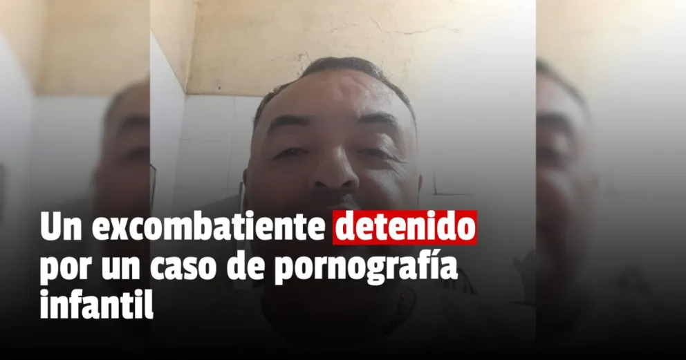 Detuvieron a un excombatiente por tenencia de pornografía infantil