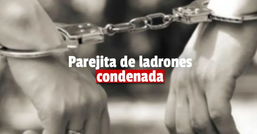 Condenaron a una pareja de ladrones: él a prisión ella zafó