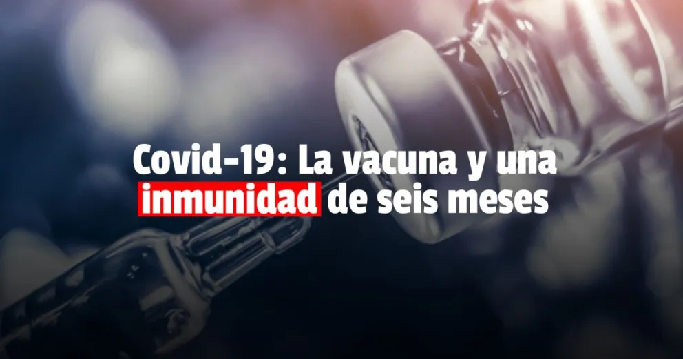 La OMS asegura que las vacunas contra el coronavirus generan inmunidad durante seis meses