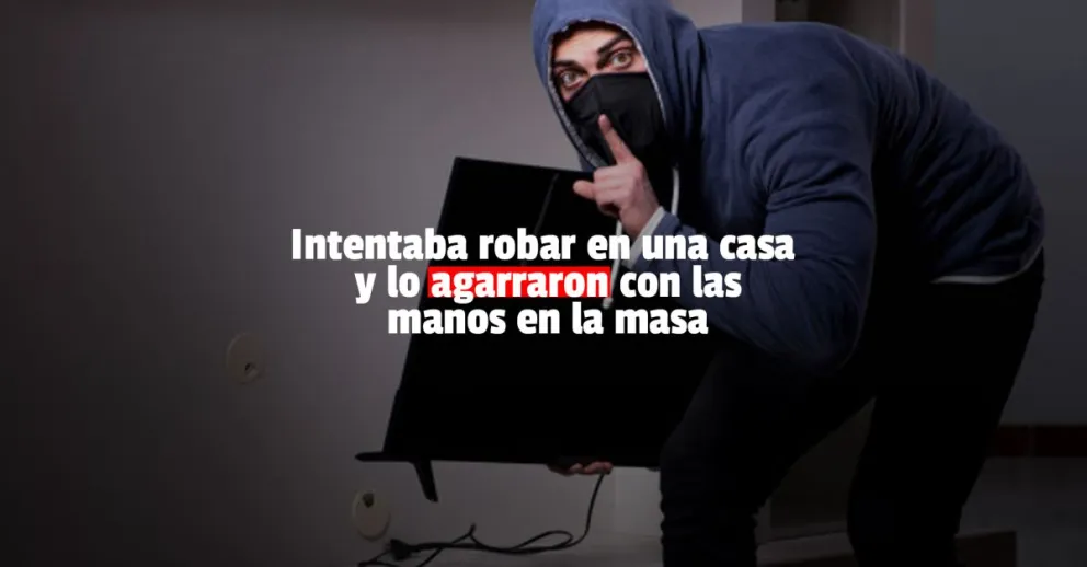 Infraganti: un hombre sorprendió a un ladrón cuando intentaba robar su casa