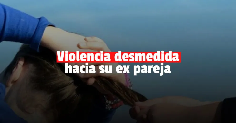 Un hombre agarró a su ex pareja de los pelos y la arrastró por toda la casa