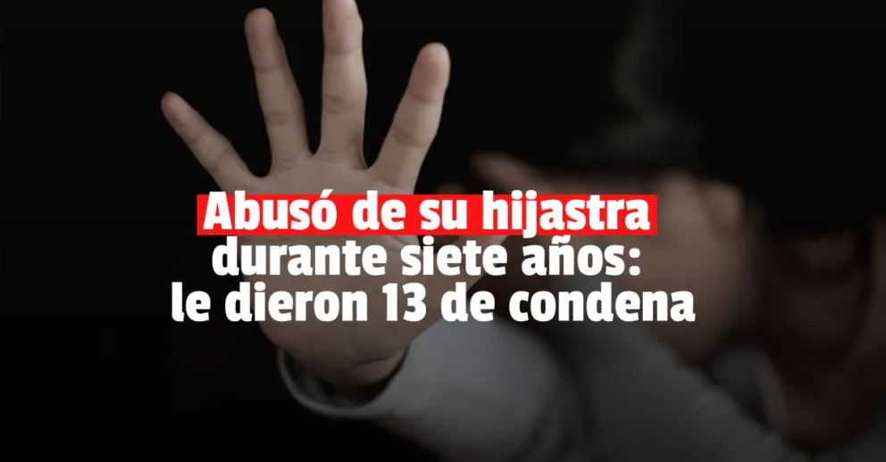 Condenaron a un abusador que violó a su hija durante siete años 