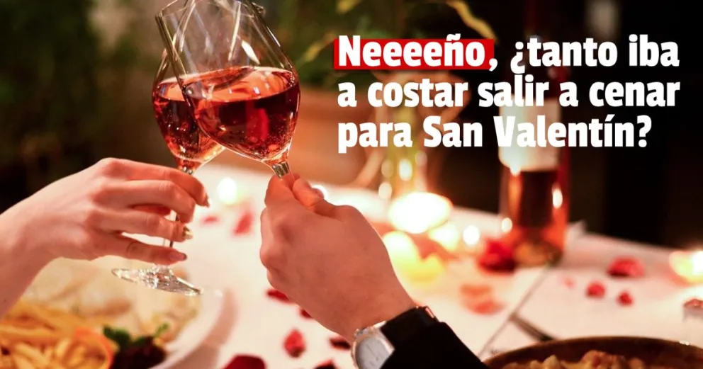 Cuánto cuesta salir a cenar con tu pareja para este San Valentín
