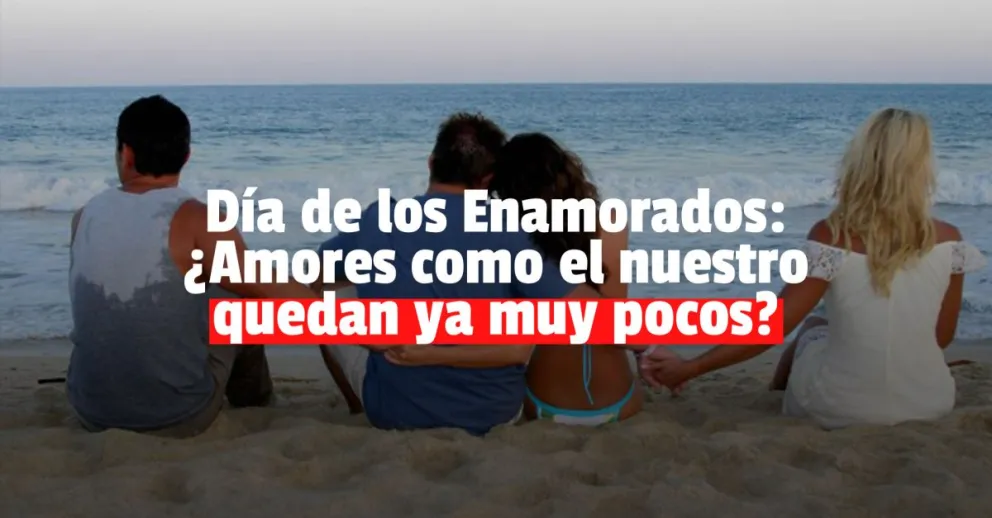 San Valentín 2.0: relaciones abiertas, poliamor y otras yerbas 