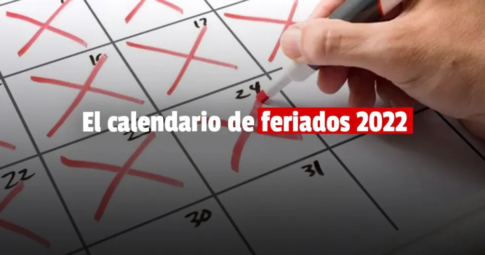 Se viene el primer fin de semana XXL del año: ¿Cuántos feriados habrá en 2022?