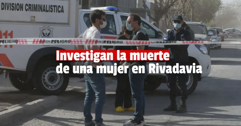 Rivadavia: una mujer murió en su casa y se investiga el hecho