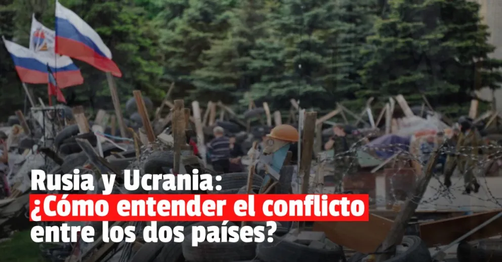 Crisis entre Ucrania y Rusia: un enfrentamiento que inquieta al mundo entero