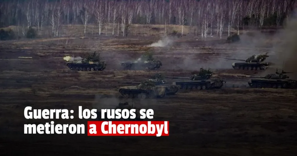 Peligro: Rusia entró a la planta de Chernobyl 
