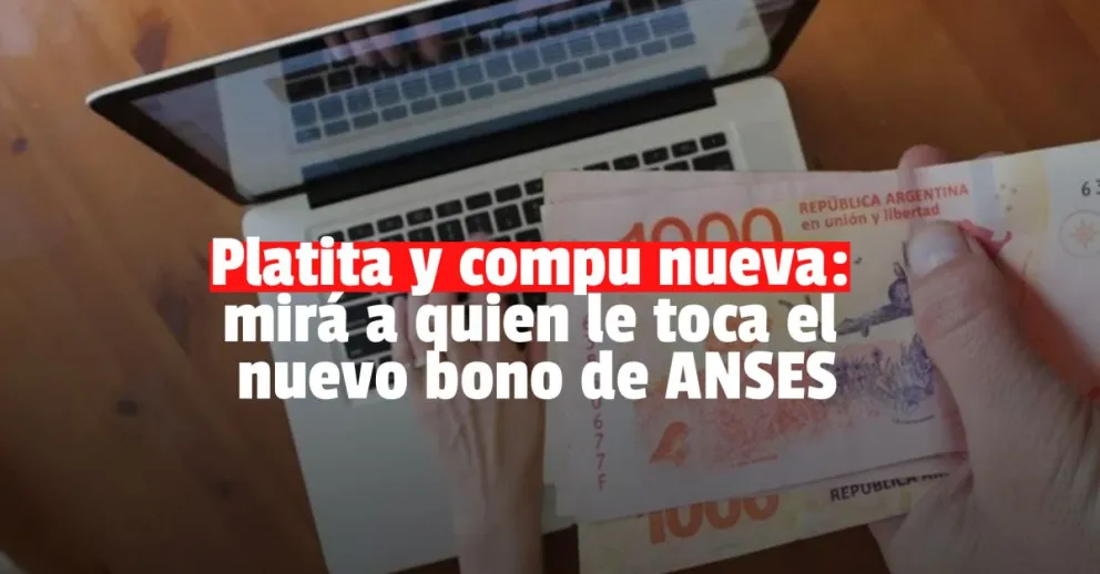 Se viene un plus de $5.667 y computadoras gratis a un grupo de ANSES