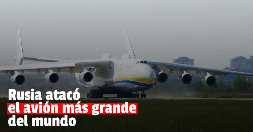 Rusia atacó un aeropuerto en Kiev y destruyó el avión más grande del mundo