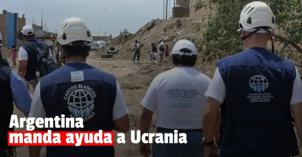 Argentina enviará a los Cascos Blancos a la frontera entre Polonia y Ucrania en misión humanitaria