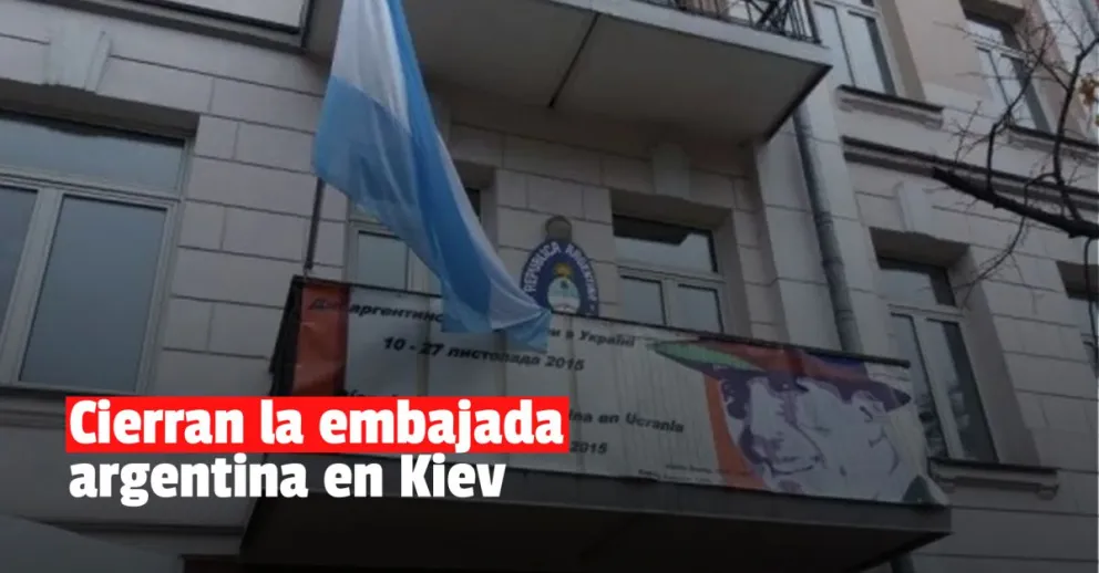 El Gobierno ordenó la evacuación y el cierre de la embajada argentina en Kiev