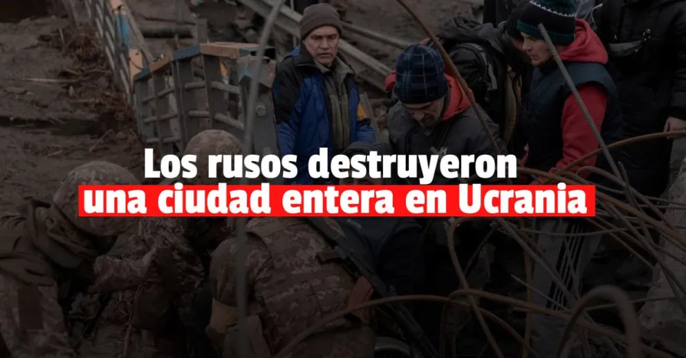 El ejército ruso destruyó una ciudad entera al norte de Kiev
