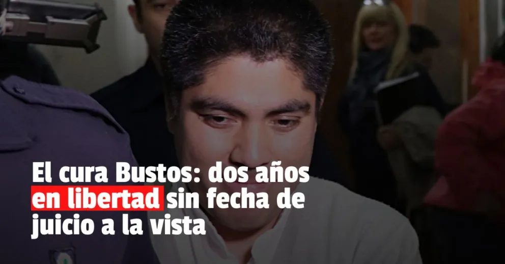 A casi dos años de su liberación ¿En qué quedó el caso del cura Bustos?