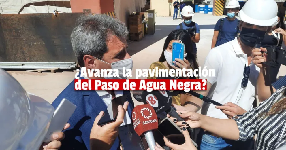 Uñac habló sobre la pavimentación del Paso Agua Negra 