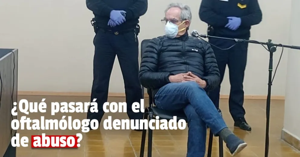 Solicitaron cinco años de prisión efectiva para el oftalmólogo denunciado por abuso sexual 