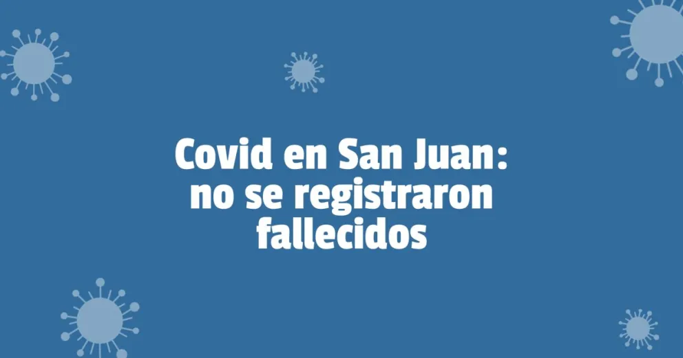 Coronavirus en San Juan: se confirmaron 13 nuevos casos
