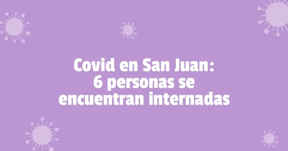 Coronavirus en San Juan: se registraron 8 nuevos casos