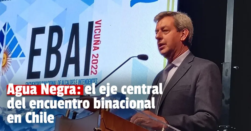 Agua Negra: Gattoni participó del Encuentro Binacional de Alcaldes e Intendentes en Chile