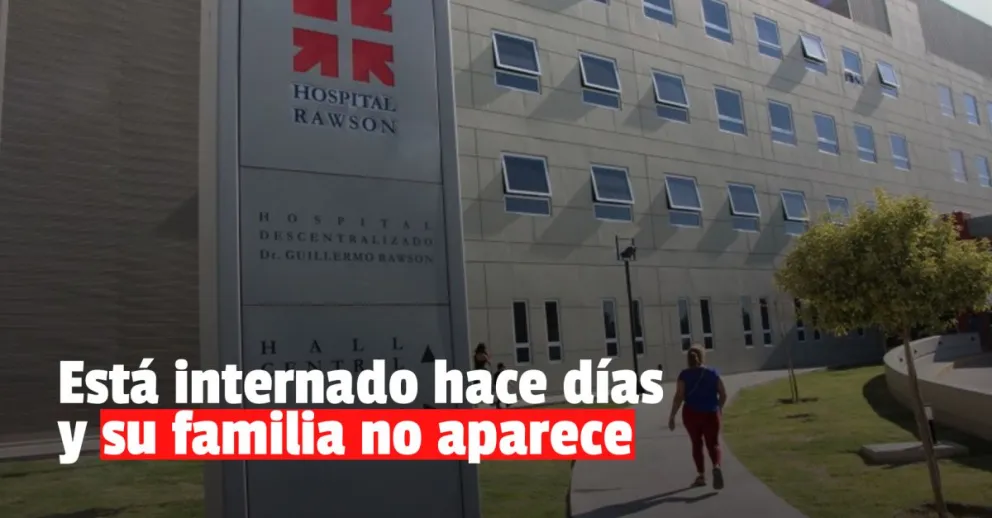 Buscan a los familiares de un hombre internado en el Rawson