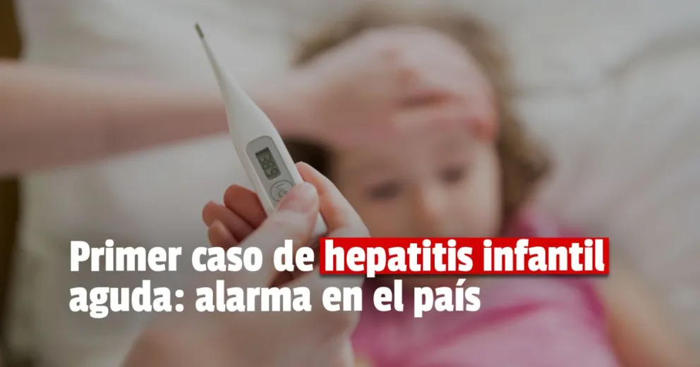 Detectaron el primer caso de hepatitis infantil en Argentina en mucho tiempo