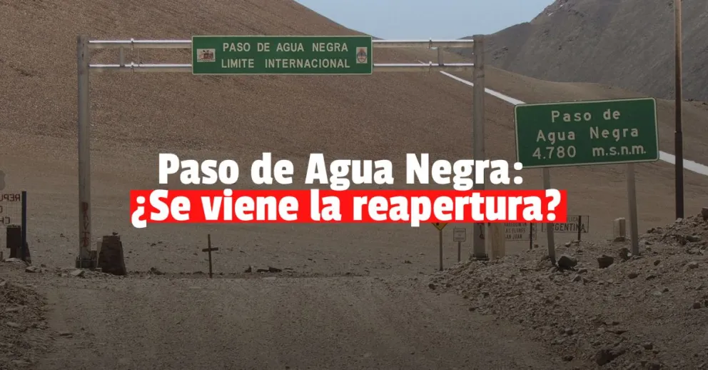 En Chile aseguran que está próximo la reapertura del Paso de Agua Negra 