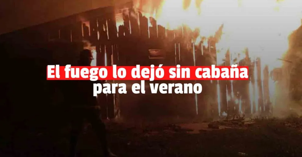 Una cabaña ardió en llamas y quedó reducida a cenizas 